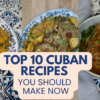 top 10 cuban recipes you should make now
