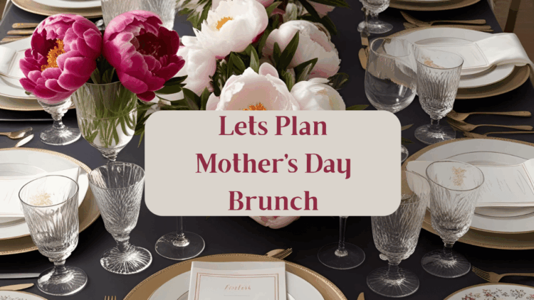 Lets Plan Mother's Day Brunch
