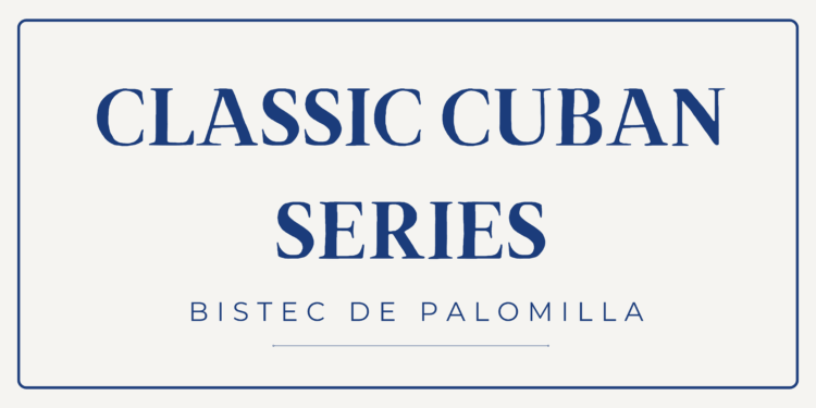 CLASSIC CUBAN SERIES: Bistec de Palomilla
