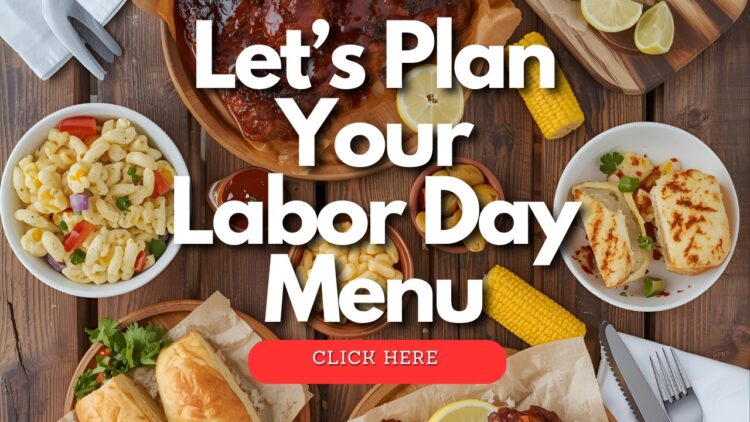 Let’s Plan Your Labor Day Menu