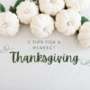 5 Tips for a Perfect Thanksgiving