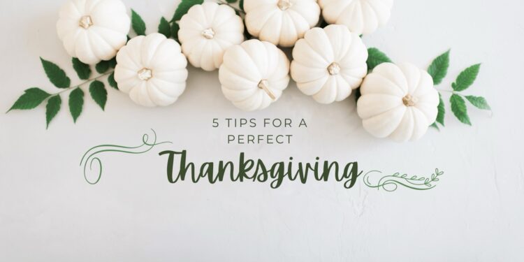 5 Tips for a Perfect Thanksgiving