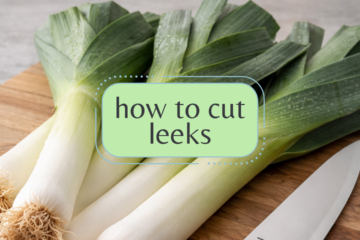 how to cut and clean leeks