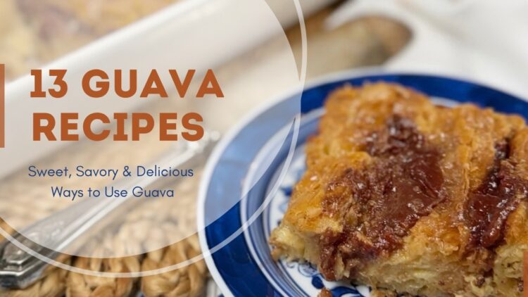 13 guava recipes you should make now